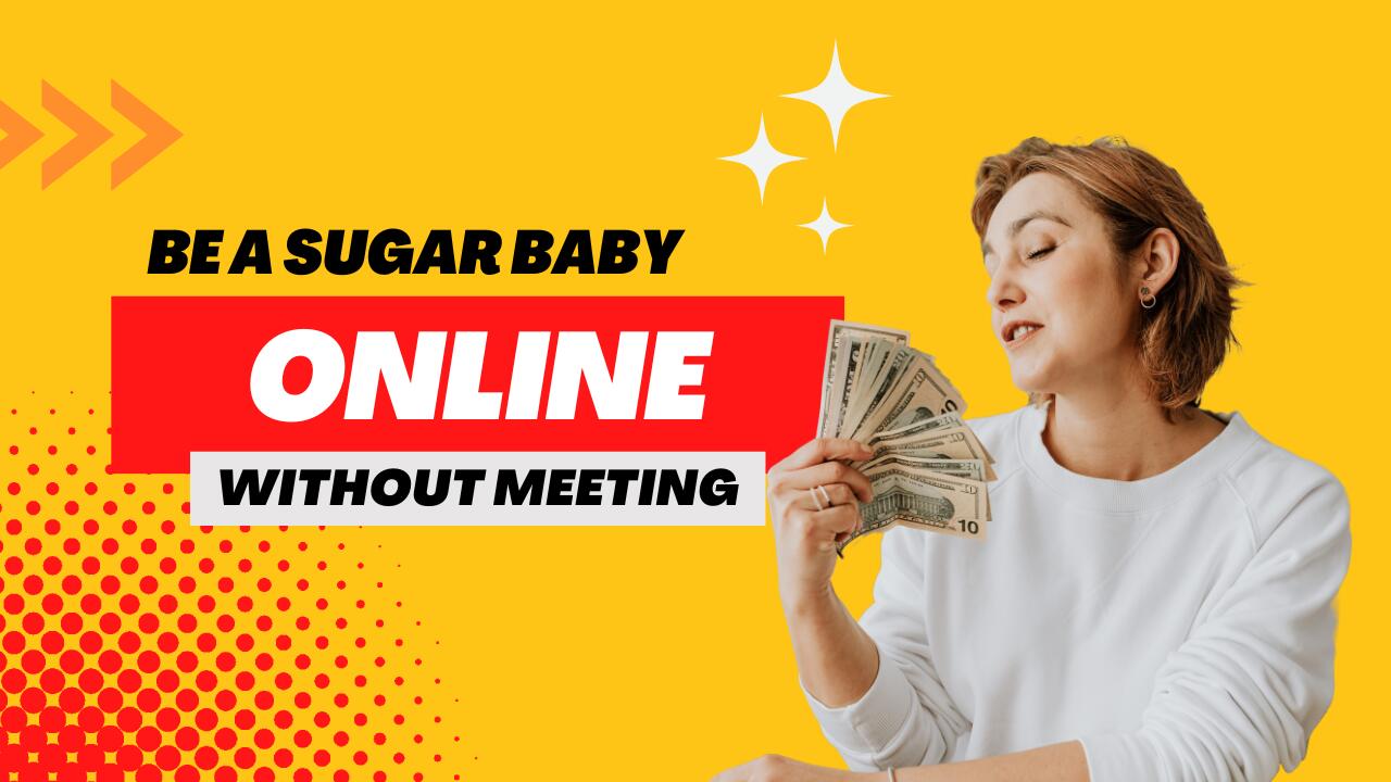 Best Sugar Baby Website Without Meeting (2022) - Earn Money Easy Online ...