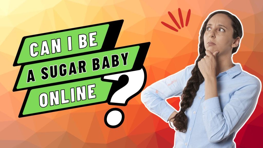 Can I be an online sugar baby?